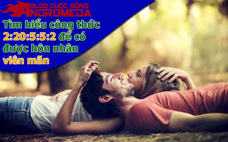 Tìm hiểu công thức 2:20:5:5:2 trong hôn nhân hạnh phúc