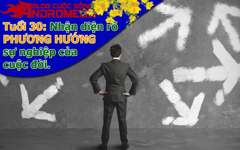 Tuổi 30: Nếu chưa nhận rõ phương hướng sự nghiệp thì đây là câu trả lời