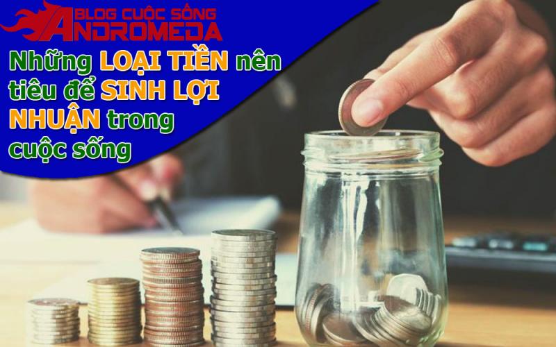 Những loại tiền nên tiêu để sinh lợi nhuận