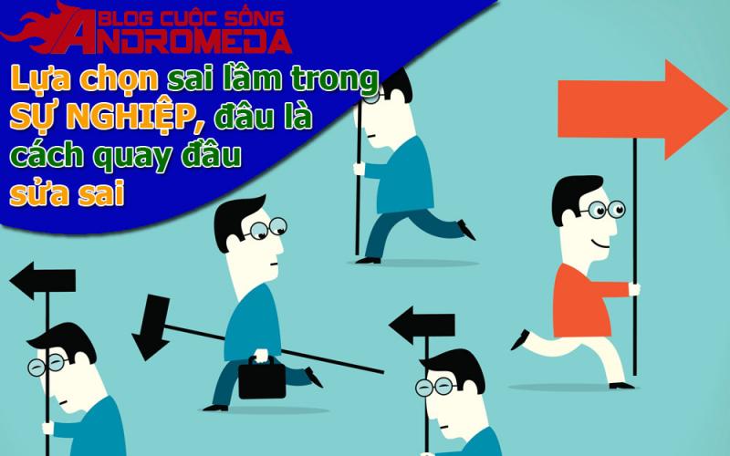 Khi sai lầm trong lựa chọn sự nghiệp, đâu là cách quay đầu?