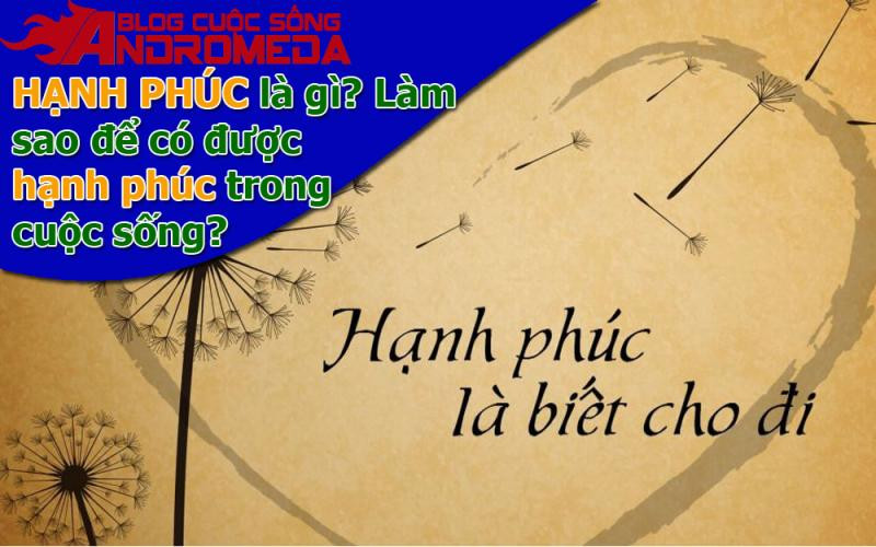 Hạnh phúc là gì mà ai cũng phải kiếm tìm?