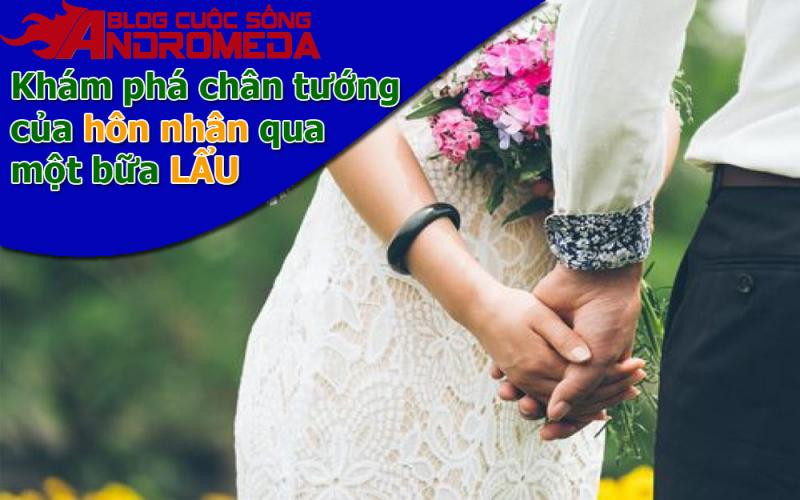 Khám phá chân tướng hôn nhân qua một bữa lẩu