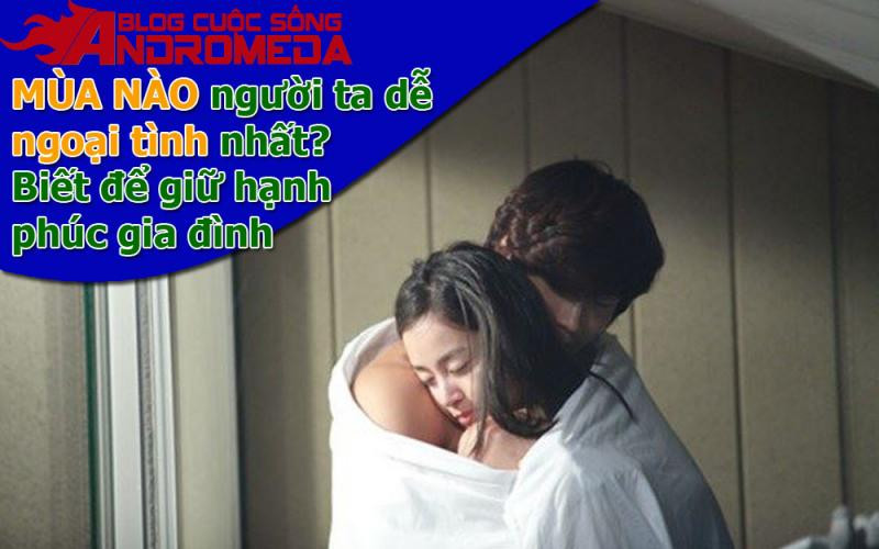 Người ta dễ ngoại tình vào mùa nào nhất?
