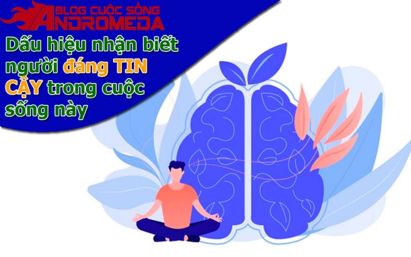 Các dấu hiệu nhận biết người có đáng tin cậy hay không!