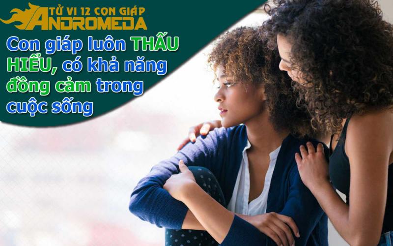 Con giáp luôn thấu hiểu, có khả năng đồng cảm với người khác