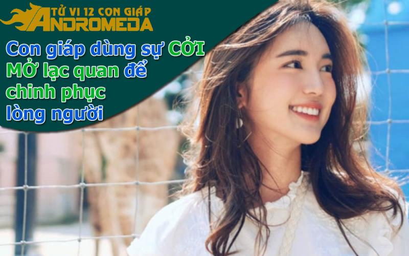 Con giáp dùng sự cởi mở để chinh phục lòng người