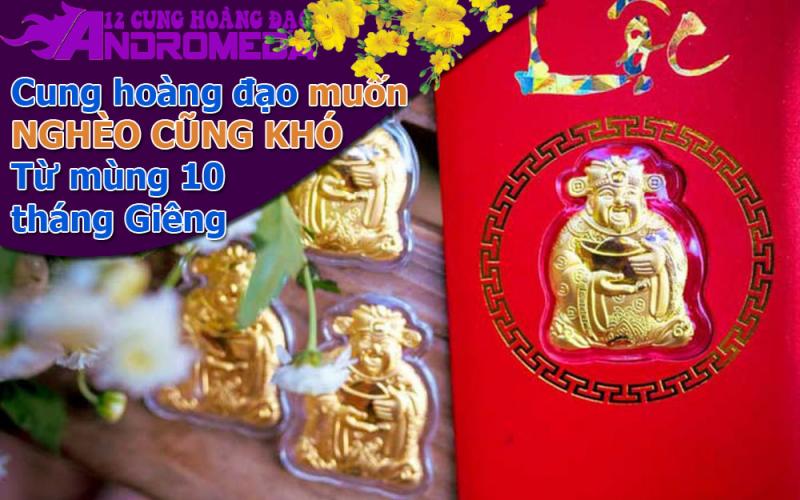 Cung hoàng đạo muốn nghèo cũng khó trong ngày mùng 10 Tết