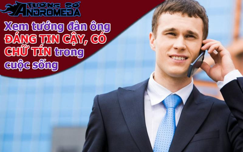 Bói tướng: Xem tướng đàn ông đáng tin cậy, trọng chữ tín