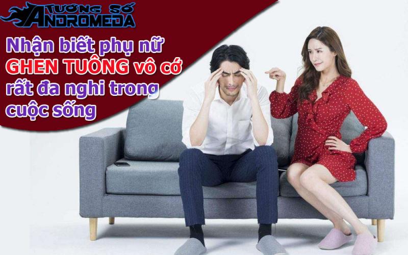 Bói tướng: Nhận biết phụ nữ hay GHEN TUÔNG vô cớ qua tướng số