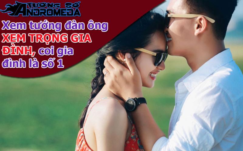 Bói tướng: Xem tướng người đàn ông xem trọng gia đình