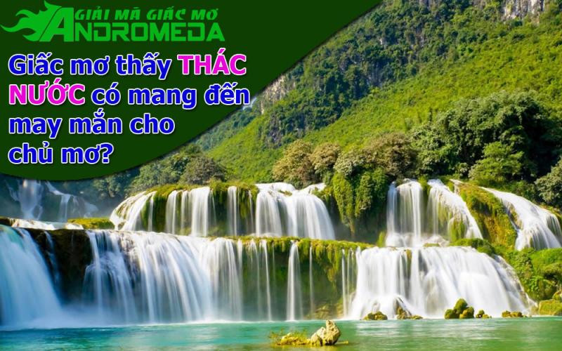 Giấc mơ thấy THÁC NƯỚC có ý nghĩa gì?