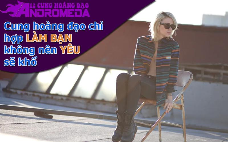 Cung hoàng đạo chỉ hợp là bạn, không để yêu