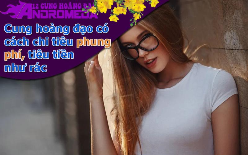 Cung hoàng đạo hoang phí, không ý niệm tiết kiệm