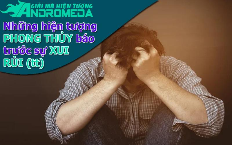 Giải mã hiện tượng: Hiện tượng phong thủy tiên báo xui xẻo