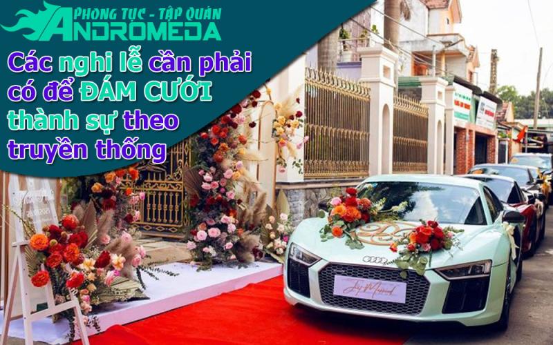Phong tục cưới hỏi: Các nghi lễ cần phải có để hôn nhân thành sự