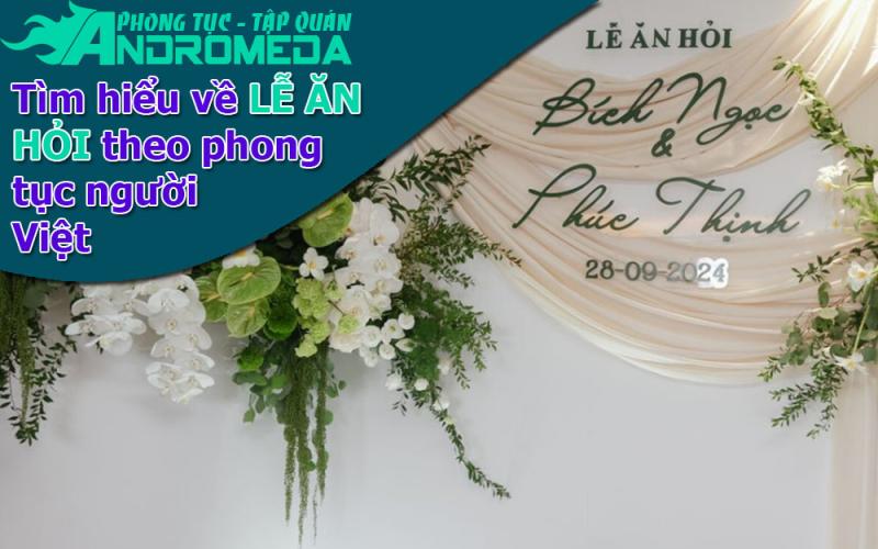 Phong tục cưới hỏi: Nghi thức lễ ăn hỏi người Việt
