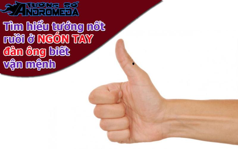 Xem nốt ruồi: Tìm hiểu nốt ruồi ở NGÓN TAY đàn ông