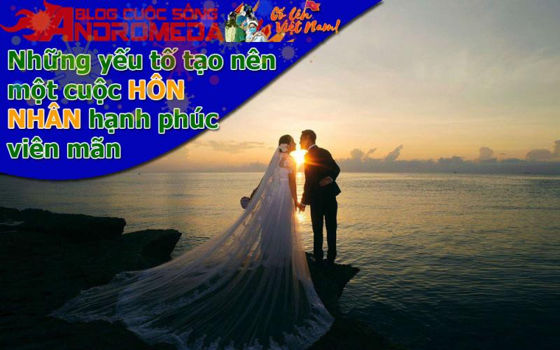 Những yếu tố tạo nên cuộc hôn nhân bền vững