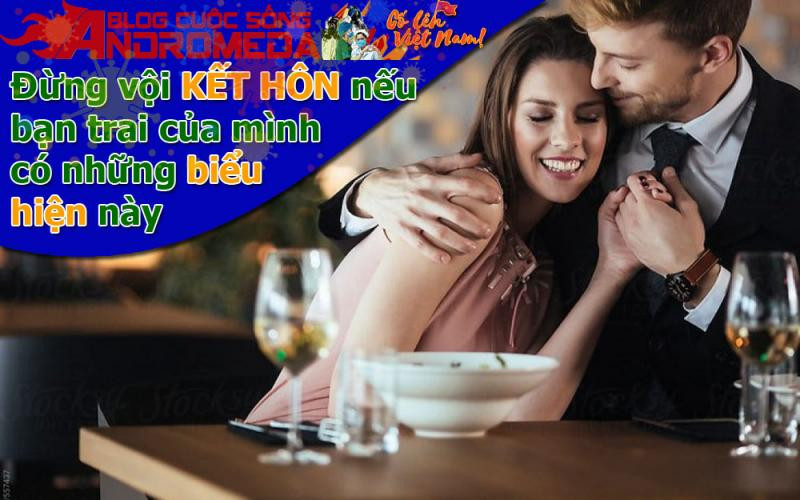 Đừng vội kết hôn ngay nếu bạn trai có biểu hiện này