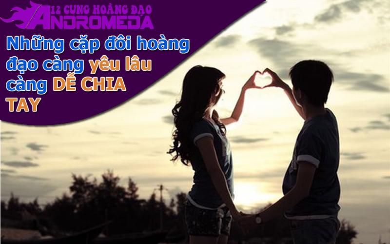 Những cặp đôi hoàng đạo yêu càng lâu càng dễ chia tay