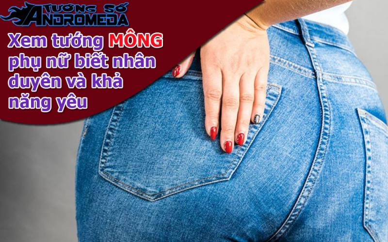 Xem tướng: Xem tướng MÔNG phụ nữ biết nhân duyên và khả năng yêu