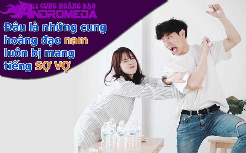 Cung hoàng đạo nam nào có tiếng là sợ vợ