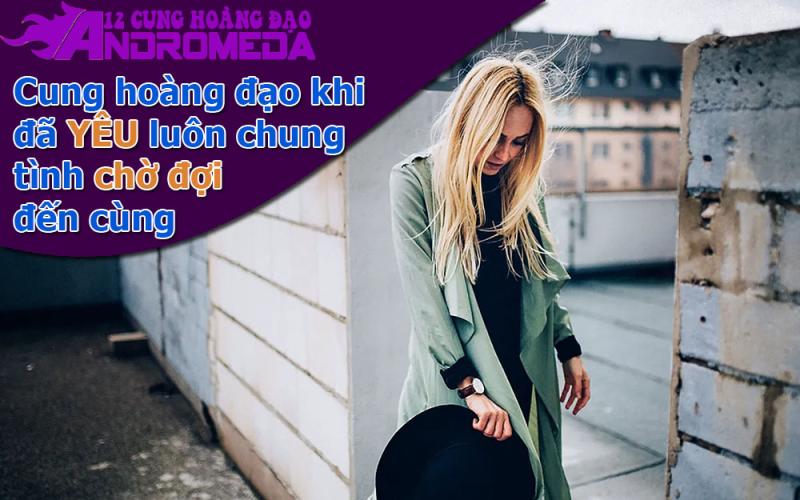 Hoàng đạo khi yêu luôn chờ đợi chung tình hết mức