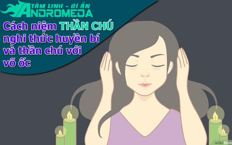 Cách niệm chú bằng nghi thức và những câu thần chú