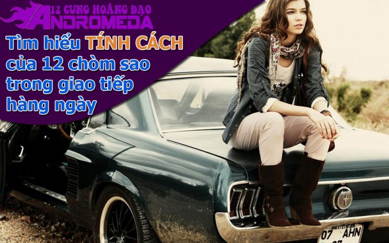 Tính cách của 12 cung hoàng đạo trong giao tế hàng ngày