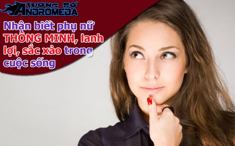 Bói tướng: Nhận biết phụ nữ THÔNG MINH lanh lợi, sắc xảo qua tướng số