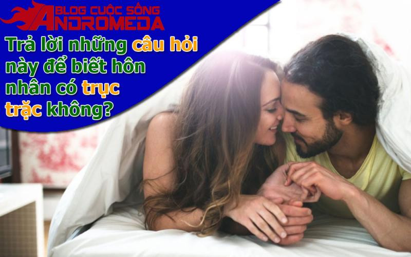 Những câu hỏi cho biết bạn có hạnh phúc trong hôn nhân hay không?