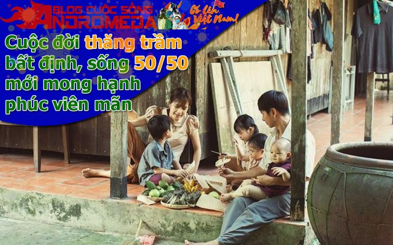 Cuộc đời thăng trầm bất định, sống 50/50 mới mong viên mãn