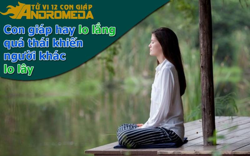 Con giáp lo lắng quá thái làm người khác lo lây