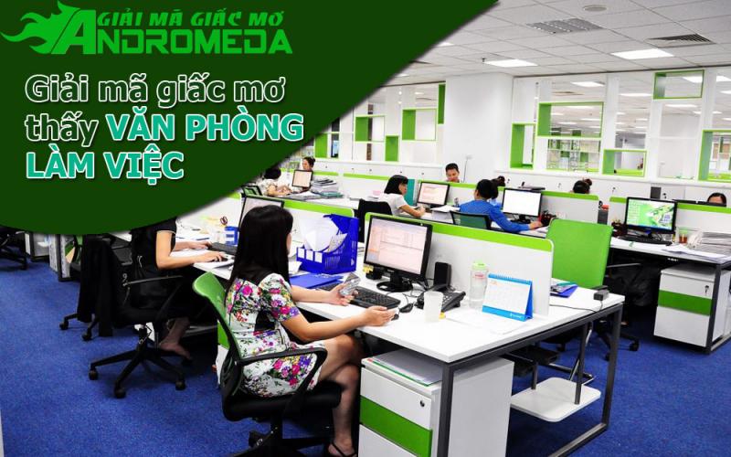 Mơ thấy phòng làm việc là giấc mơ đại cát