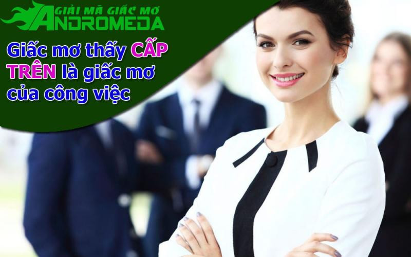 Giấc mơ thấy sếp, là giấc mơ của công việc