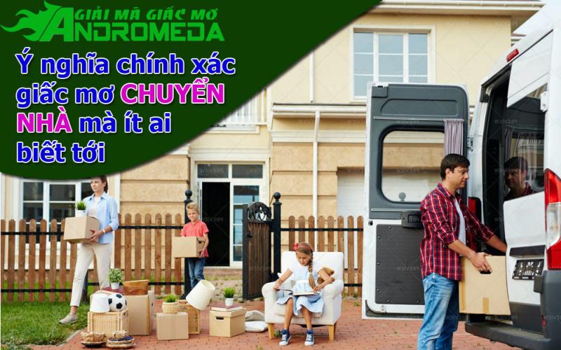 Đâu là ý nghĩa chính xác của giấc mơ CHUYỂN NHÀ