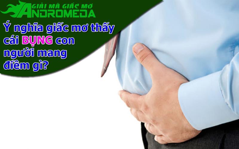 Ý nghĩa về giấc mơ thấy BỤNG con người