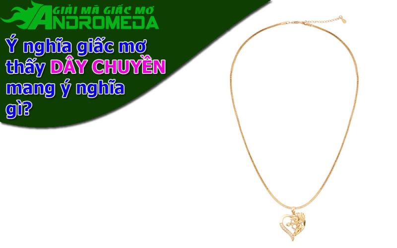 Ý nghĩa giấc mơ thấy DÂY CHUYỀN