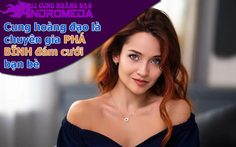 Cung hoàng đạo chuyên gia phá bĩnh lễ cưới bạn bè