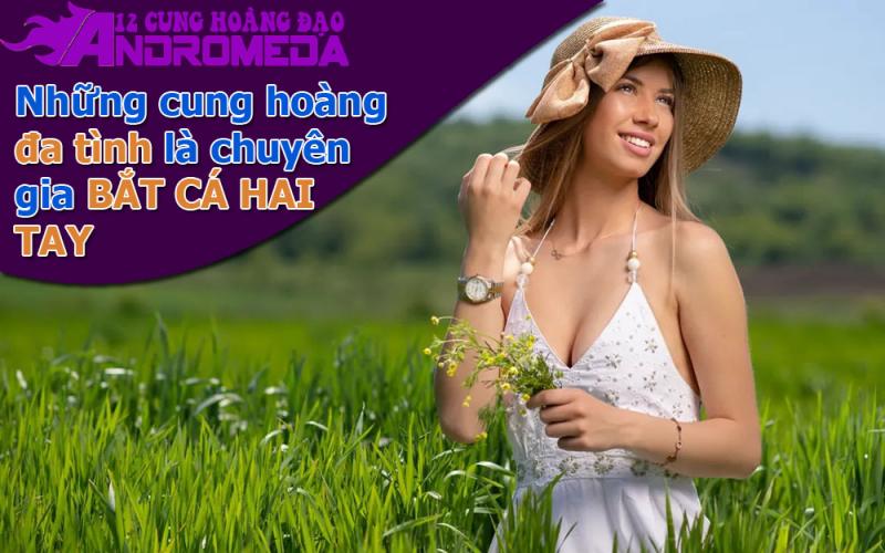 Những cung hoàng đạo chuyên gia bắt cá hai tay