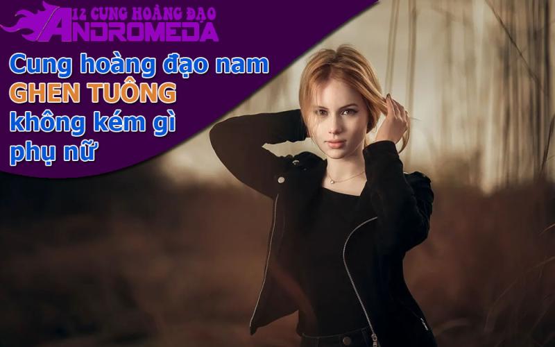 Là cung hoàng đạo nam nhưng có máu Hoạn Thư