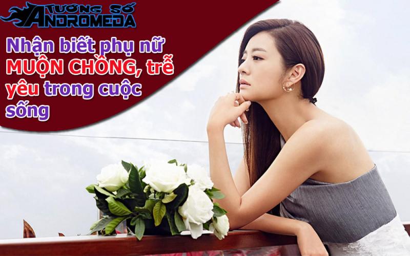 Bói tướng: Nhận biết phụ nữ MUỘN CHỒNG, tình duyên lận đận