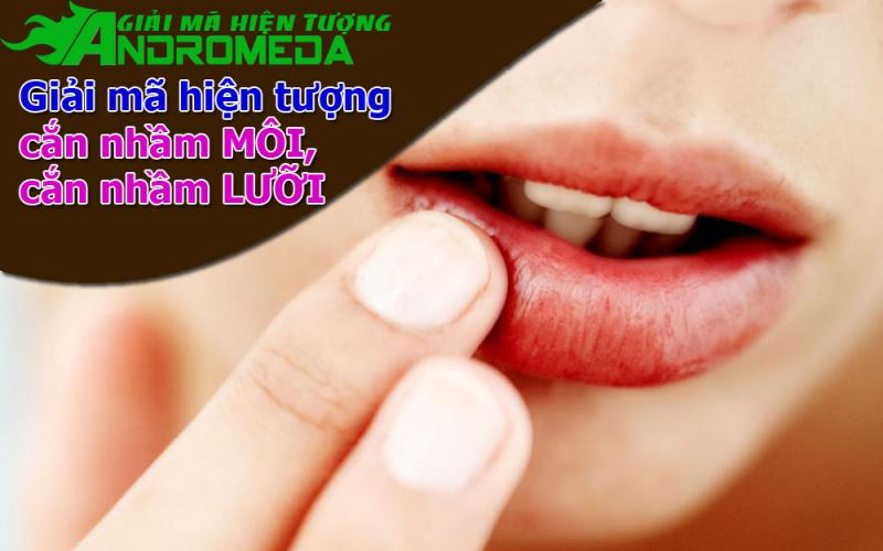 Giải mã hiện tượng cắn vào môi, vào lưỡi theo tâm linh