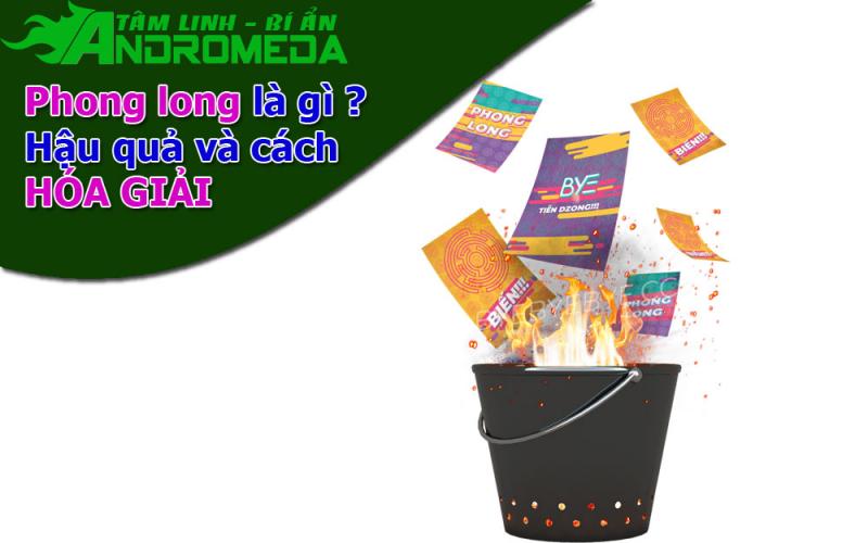 Phong long là gì ? Những hậu quả và cách hóa giải Phong long.