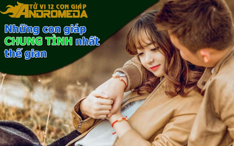 Con giáp nhất nhất chung tình cho dù bị bội bạc