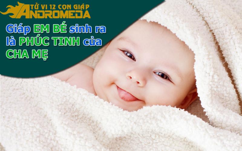 Giáp em bé được sinh ra là phúc tinh cho bố mẹ