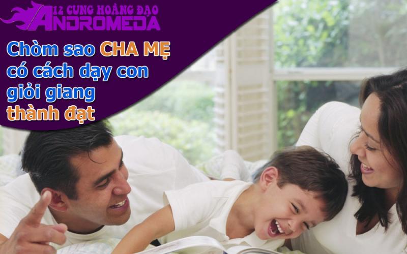 Những chòm sao cha mẹ có thể nuôi dạy được những đứa con xuất chúng.