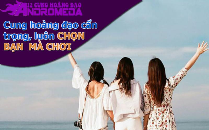 Cung hoàng đạo luôn biết 'chọn bạn mà chơi'