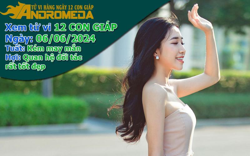 Tử vi 12 con giáp thứ 5 ngày 06/06/2024: Tuất kém may, Hợi hảo giao