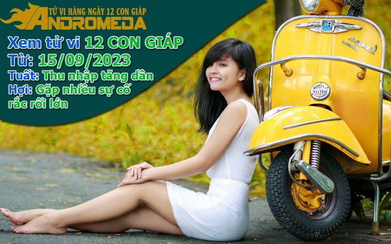 Tử vi 12 con giáp thứ 6 ngày 15/09/2023: Tuất có tiền, Hợi gặp sự cố